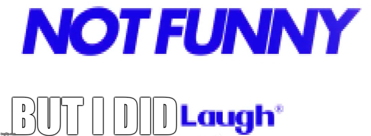 BUT I DID | made w/ Imgflip meme maker