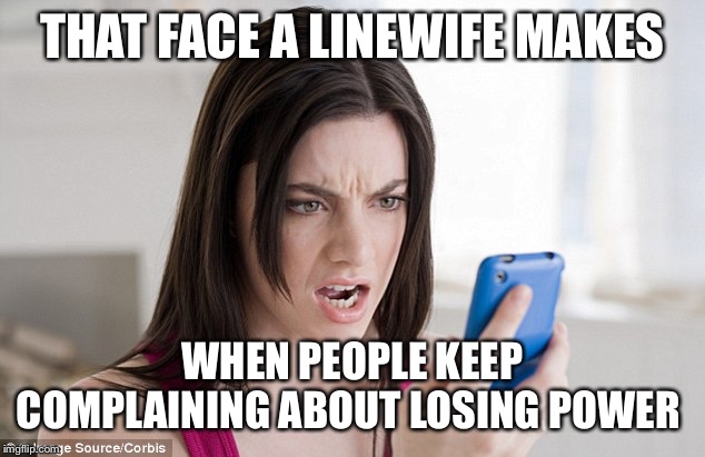 Mad woman  | THAT FACE A LINEWIFE MAKES; WHEN PEOPLE KEEP COMPLAINING ABOUT LOSING POWER | image tagged in mad woman | made w/ Imgflip meme maker