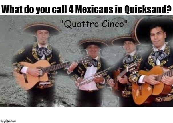4 Mexicans In Quicksand | COVELL BELLAMY III | image tagged in 4 mexicans in quicksand | made w/ Imgflip meme maker