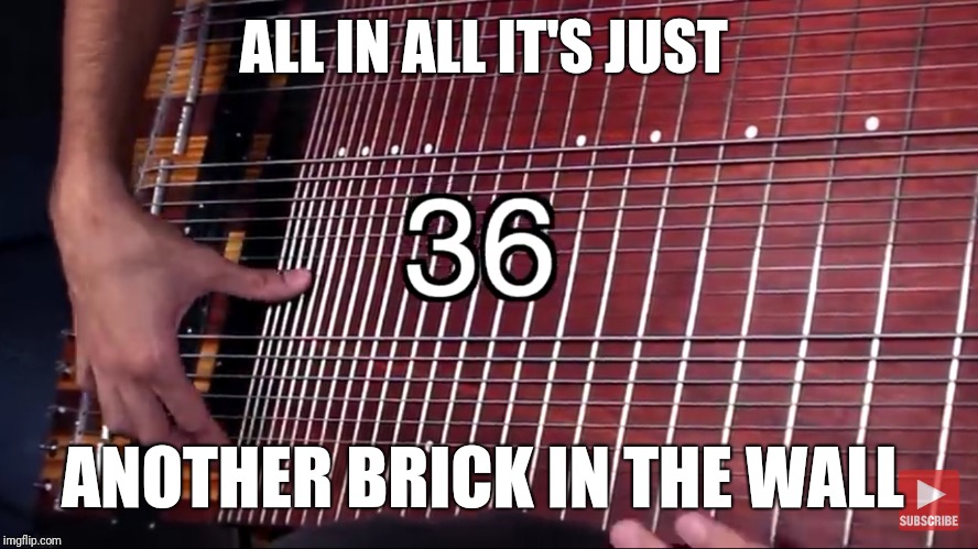 davie504 bass meme | ALL IN ALL IT'S JUST; ANOTHER BRICK IN THE WALL | image tagged in davie504 bass meme | made w/ Imgflip meme maker