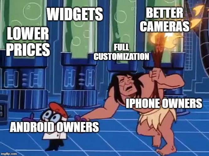 Get with the times | WIDGETS; BETTER CAMERAS; LOWER PRICES; FULL CUSTOMIZATION; IPHONE OWNERS; ANDROID OWNERS | image tagged in get with the times | made w/ Imgflip meme maker