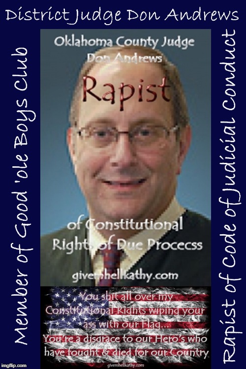 Oklahoma County District Judge Don Andrews
RAPIST of Code of Judicial Conduct
#OKCO_Judge_Dickless_Andrews
#5_Step_Justice_Slide | image tagged in oklahoma,court,supreme court,corruption,tyranny,judge | made w/ Imgflip meme maker