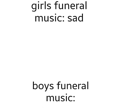 High Quality Boys funeral v girls funeral Blank Meme Template