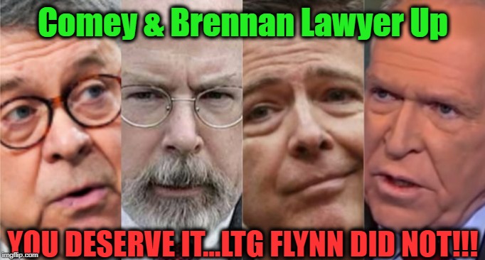 It's Going to get EXPENSIVE... | Comey & Brennan Lawyer Up; YOU DESERVE IT...LTG FLYNN DID NOT!!! | image tagged in politics,political meme,political,political humor,american politics | made w/ Imgflip meme maker