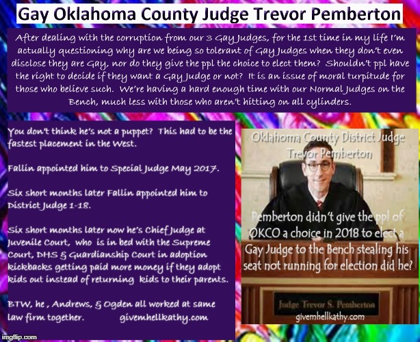 Gay Oklahoma County District Judge Trevor Pemberton didn't give OKCO a choice to have a Gay Judge did he? | image tagged in oklahoma,court,supreme court,corruption,tyranny,judge | made w/ Imgflip meme maker