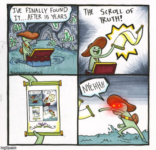 The Scroll Of Truth | image tagged in memes,the scroll of truth | made w/ Imgflip meme maker