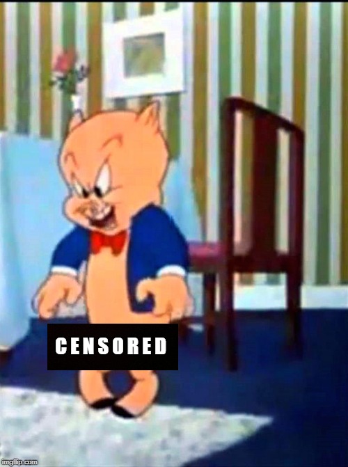 Porky Pig 'Evil Laugh' | C E N S O R E D | image tagged in porky pig 'evil laugh' | made w/ Imgflip meme maker