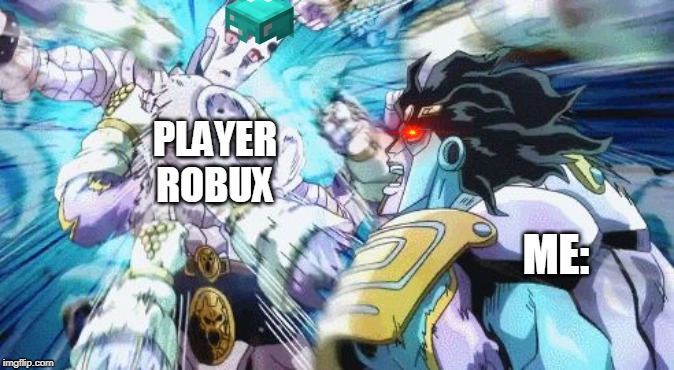 Gaming Jojo S Bizarre Adventure Memes Gifs Imgflip - minecraft vs roblox battle royale imgflip