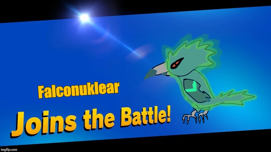 Ach sure, as if a Fakemon of mine will be in Smash. | Falconuklear | image tagged in blank joins the battle,fakemon | made w/ Imgflip meme maker