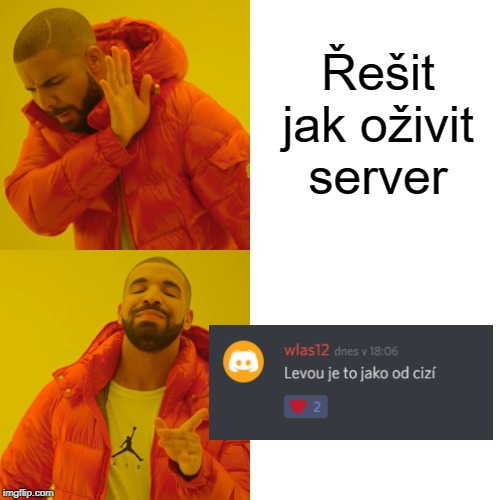 Drake Hotline Bling Meme | Řešit jak oživit server | image tagged in memes,drake hotline bling | made w/ Imgflip meme maker