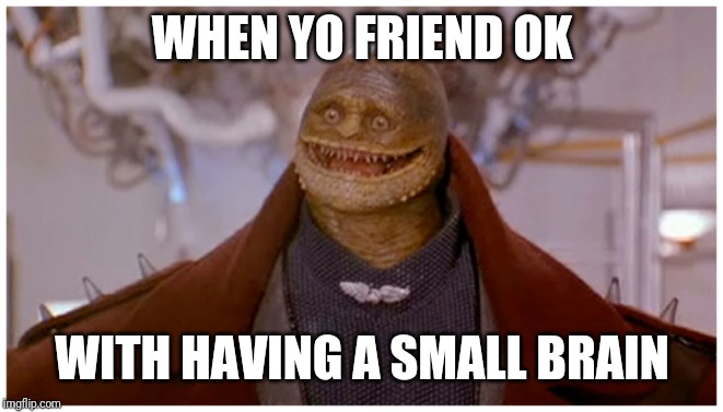 Small brain meme | WHEN YO FRIEND OK; WITH HAVING A SMALL BRAIN | image tagged in super smash bros | made w/ Imgflip meme maker