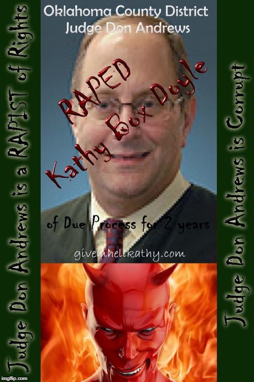 Oklahoma County District Judge Don Andrews
RAPED Kathy Box Doyle of Due Process
#5_Step_Justice_Slide_Lets_DO_IT | image tagged in oklahoma,supreme court,court,corruption,tyranny,judge | made w/ Imgflip meme maker