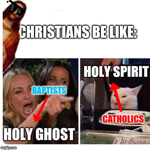 BAPTISTS CATHOLICS | made w/ Imgflip meme maker