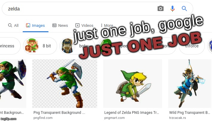 but his name is link... | just one job, google; JUST ONE JOB | image tagged in you had one job,google,link,legend of zelda | made w/ Imgflip meme maker