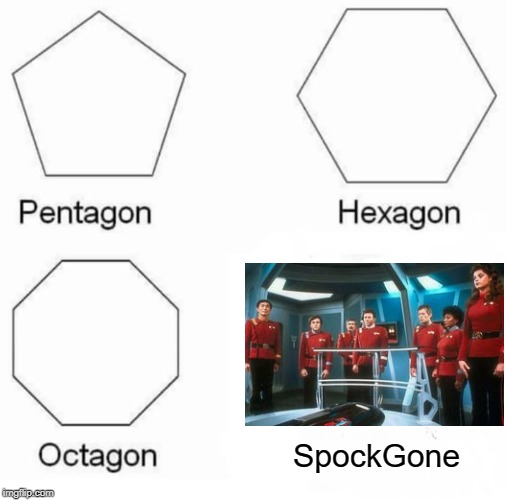 Bye Spock | SpockGone | image tagged in memes,pentagon hexagon octagon | made w/ Imgflip meme maker