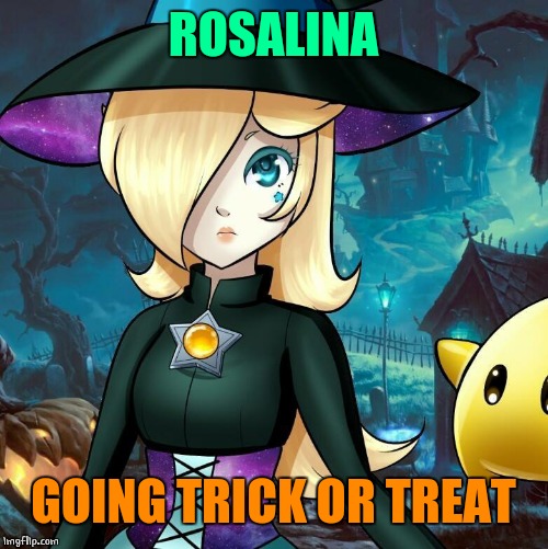 NEED A TRICK OR TREAT GAME | ROSALINA; GOING TRICK OR TREAT | image tagged in rosalina,trick or treat | made w/ Imgflip meme maker