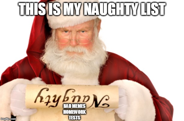 lol | THIS IS MY NAUGHTY LIST; BAD MEMES
HOMEWORK
TESTS | image tagged in santa naughty list | made w/ Imgflip meme maker