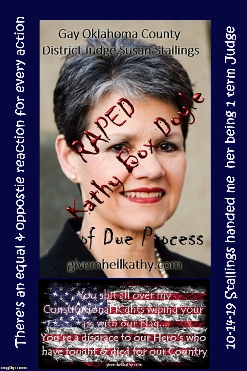 Gay Oklahoma County District Judge Susan Stallings
Raped Kathy Doyle of Due Process
#5_Step_Justice_Slide_Lets_DO_IT | image tagged in oklahoma,court,corruption,supreme court,judge,tyranny | made w/ Imgflip meme maker
