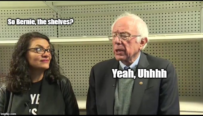 Bernie Sanders Campaign | So Bernie, the shelves? Yeah, Uhhhh | image tagged in bernie sanders campaign | made w/ Imgflip meme maker