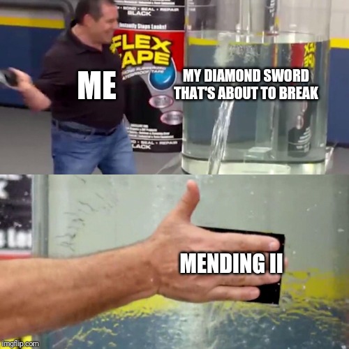 Phil Swift flex tape | ME; MY DIAMOND SWORD THAT'S ABOUT TO BREAK; MENDING II | image tagged in phil swift flex tape | made w/ Imgflip meme maker