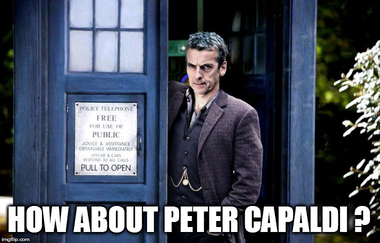 HOW ABOUT PETER CAPALDI ? | made w/ Imgflip meme maker