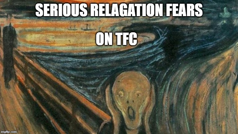 SERIOUS RELAGATION FEARS; ON TFC | made w/ Imgflip meme maker