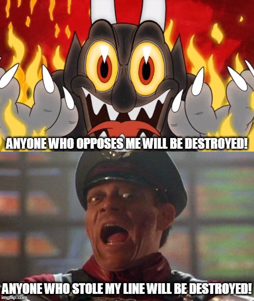  ANYONE WHO OPPOSES ME WILL BE DESTROYED! ANYONE WHO STOLE MY LINE WILL BE DESTROYED! | image tagged in bison,cuphead devil,cuphead,street fighter | made w/ Imgflip meme maker