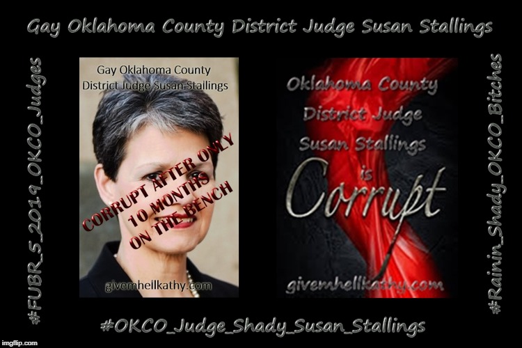 Gay Oklahoma County District Judge Susan Stallings is corrupt
#FUBR_5_2019_OKCO_Judges
#OKCO_Shady_Susan_Stallings | image tagged in oklahoma,supreme court,court,corruption,judge,tyranny | made w/ Imgflip meme maker