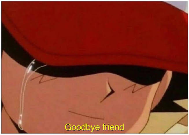 Ash says goodbye friend Blank Meme Template