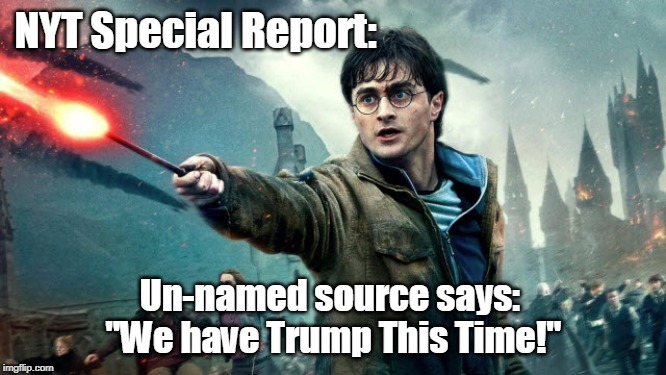 NYT Special Report"We have Trump this time!" | NYT Special Report:; Un-named source says: 
"We have Trump This Time!" | image tagged in political meme,new york times,donald trump,stupid liberals,funny memes | made w/ Imgflip meme maker