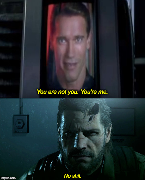Total Gear Solid V: The Phantom Recall | You are not you. You're me. No shit. | image tagged in total recall,arnold schwarzenegger,metal gear solid,snake,venom,gaming | made w/ Imgflip meme maker