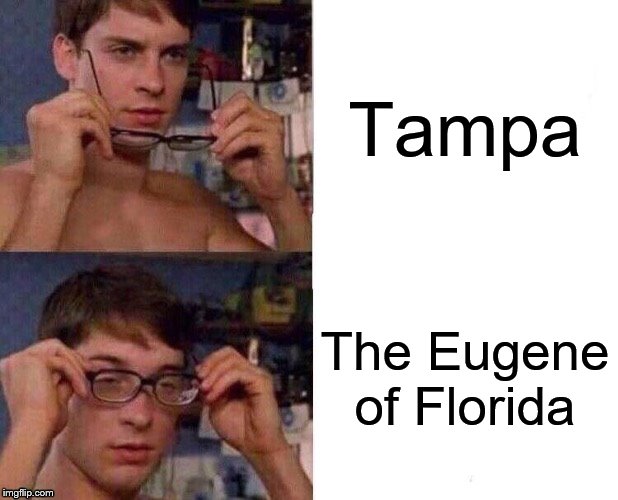 They're so far. but so similar | Tampa; The Eugene of Florida | image tagged in spider-man glasses,local,tuxedo winnie the pooh,oregon,florida,city | made w/ Imgflip meme maker