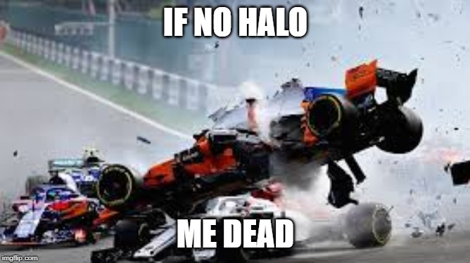ah...safe and sound now | IF NO HALO; ME DEAD | image tagged in f1 crash,funny,almost dead | made w/ Imgflip meme maker