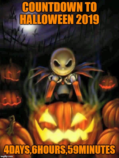 Halloween Jack | COUNTDOWN TO HALLOWEEN 2019; 4DAYS,6HOURS,59MINUTES | image tagged in halloween jack | made w/ Imgflip meme maker