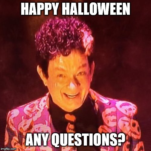Happy Halloween!  Any Questions? | HAPPY HALLOWEEN; ANY QUESTIONS? | image tagged in david s pumpkins,happy halloween | made w/ Imgflip meme maker