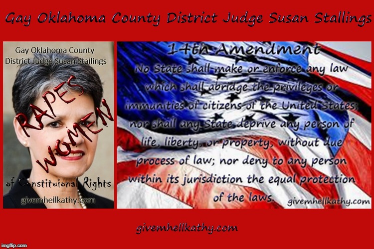 Gay Oklahoma County District Judge Susan Stallings 
Rapes Women of Constitutional Rights
#FUBR_5_2019_OKCO_Judges | image tagged in oklahoma,supreme court,court,corruption,judge,tyranny | made w/ Imgflip meme maker