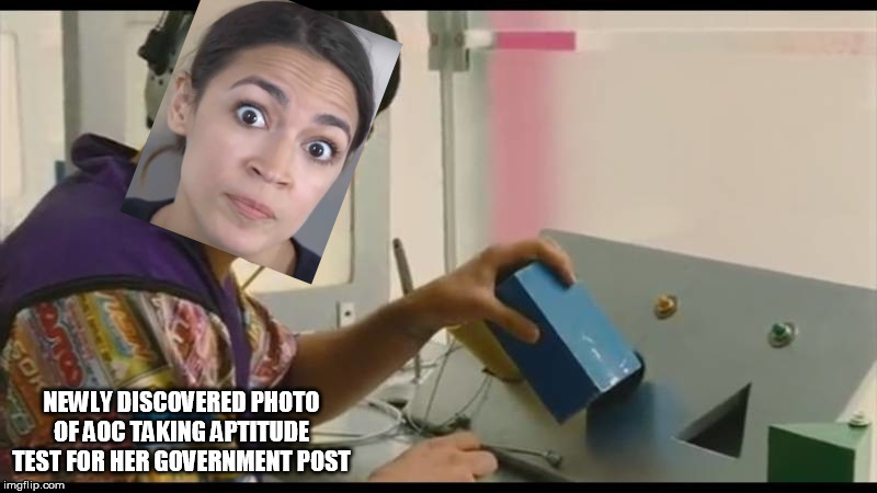 NEWLY DISCOVERED PHOTO OF AOC TAKING APTITUDE TEST FOR HER GOVERNMENT POST | image tagged in aoc,liberals,socialists,morons | made w/ Imgflip meme maker