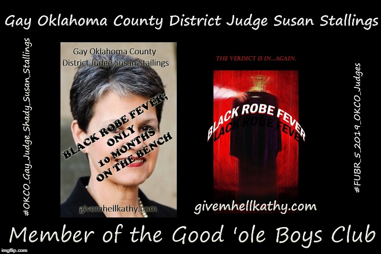Gay Oklahoma County District Judge Susan Stallings 
Black Robe Fever after only 10 months on the Bench | image tagged in oklahoma,supreme court,court,corruption,judge,tyranny | made w/ Imgflip meme maker
