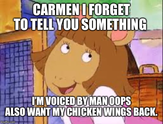 Arthur | CARMEN I FORGET TO TELL YOU SOMETHING; I’M VOICED BY MAN OOPS ALSO WANT MY CHICKEN WINGS BACK. | image tagged in eric cartman,arthur,arthur meme | made w/ Imgflip meme maker