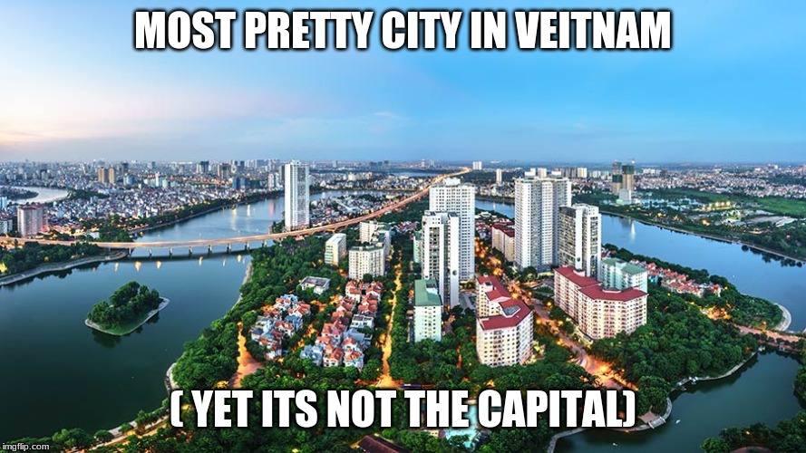 Ho Chi Minh city | MOST PRETTY CITY IN VEITNAM; ( YET ITS NOT THE CAPITAL) | image tagged in veitnam,funny memes,politics,sad,hanoi,epic | made w/ Imgflip meme maker