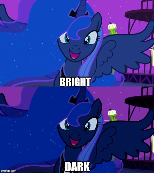 Princess Luna Bright VS Dark | BRIGHT; DARK | image tagged in mlp fim,princess luna,dark | made w/ Imgflip meme maker