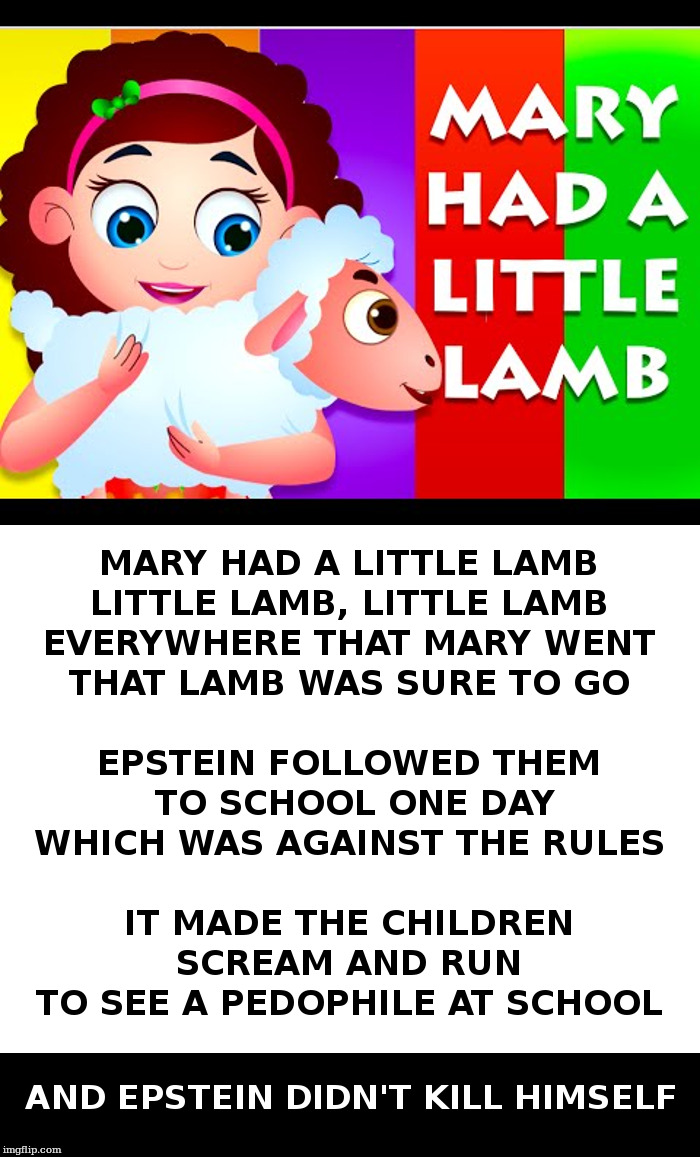 Mary Had A Little Lamb | image tagged in mary,jeffrey epstein,school,pedophile | made w/ Imgflip meme maker