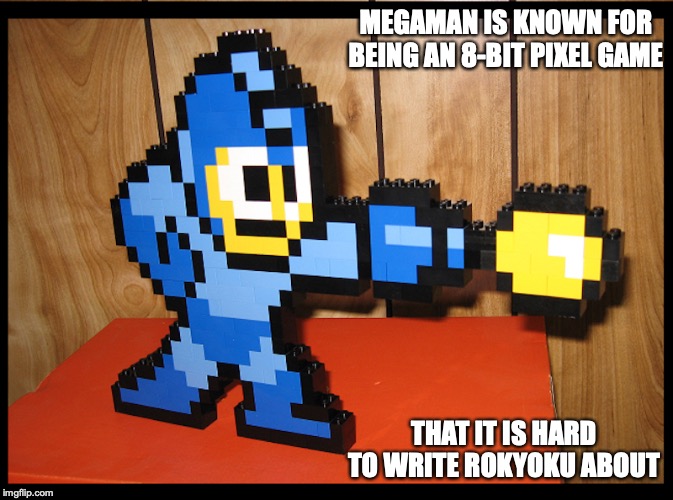 Megaman in Lego | MEGAMAN IS KNOWN FOR BEING AN 8-BIT PIXEL GAME; THAT IT IS HARD TO WRITE ROKYOKU ABOUT | image tagged in lego,megaman,art,memes | made w/ Imgflip meme maker
