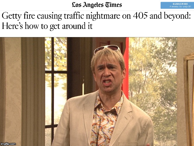California wildfires, Los Angeles Times, The Californians | image tagged in californians,snl,wildfires,los angeles times | made w/ Imgflip meme maker
