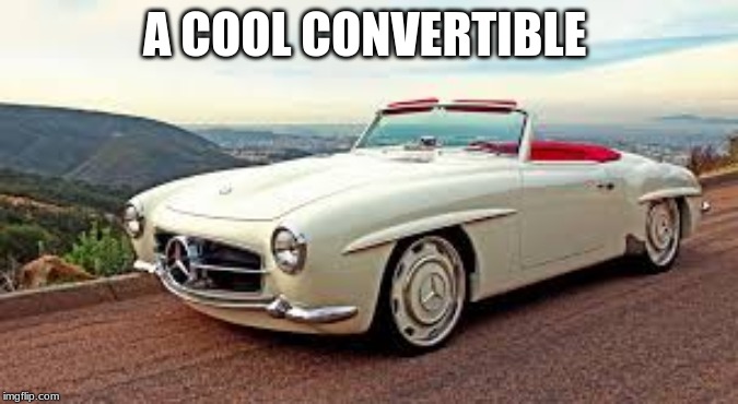 F-r-e-e | A COOL CONVERTIBLE | image tagged in memes | made w/ Imgflip meme maker