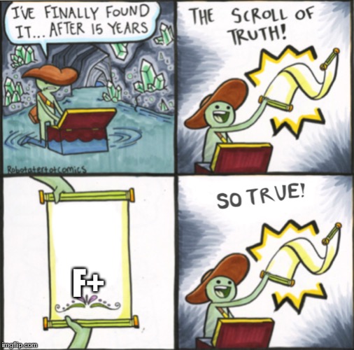 The Real Scroll Of Truth | F+ | image tagged in the real scroll of truth | made w/ Imgflip meme maker