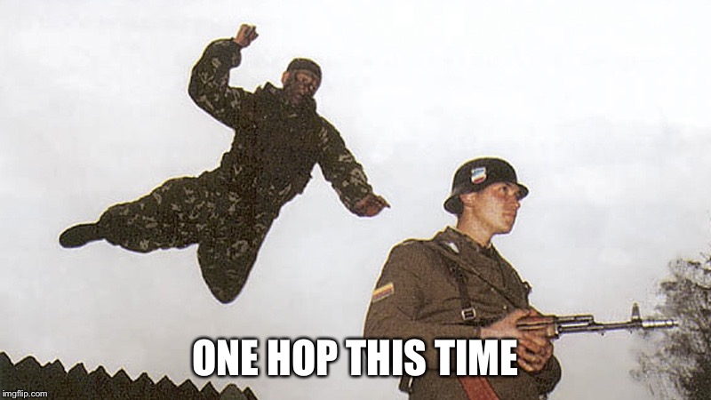 Soldier jump spetznaz | ONE HOP THIS TIME | image tagged in soldier jump spetznaz | made w/ Imgflip meme maker