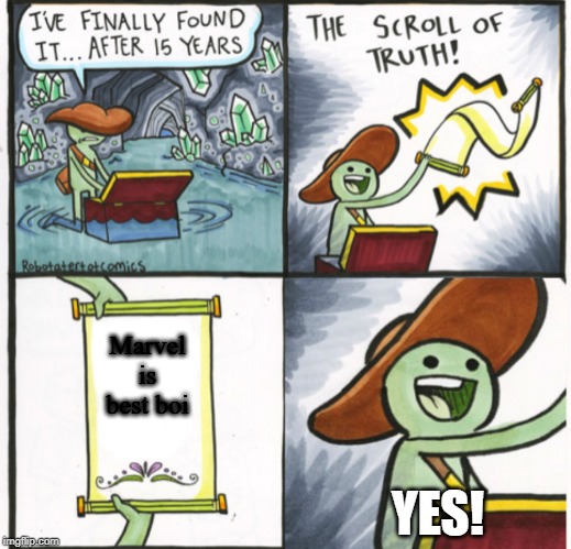 Scroll of truth happy | Marvel is best boi; YES! | image tagged in scroll of truth happy | made w/ Imgflip meme maker