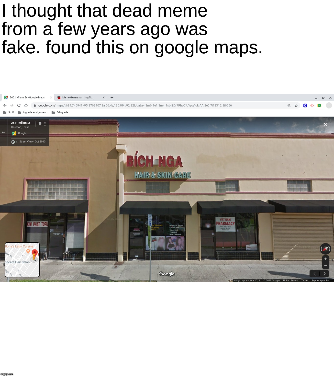 I thought that dead meme from a few years ago was fake. found this on google maps. | made w/ Imgflip meme maker