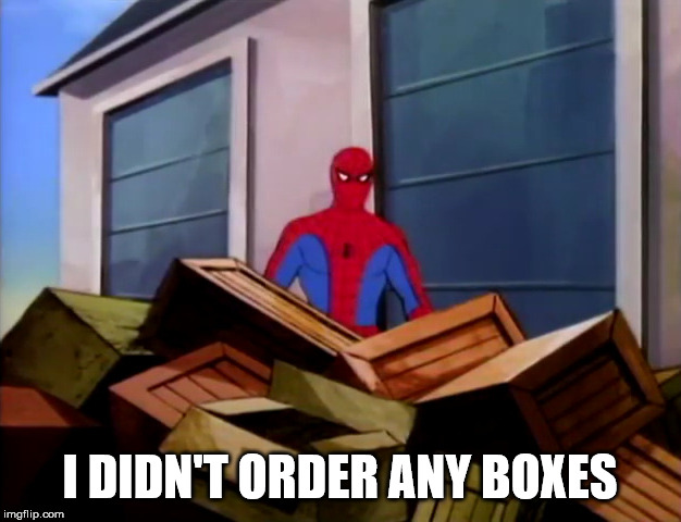 I DIDN'T ORDER ANY BOXES | image tagged in memes,funny,marvel,spiderman,box,amazon | made w/ Imgflip meme maker